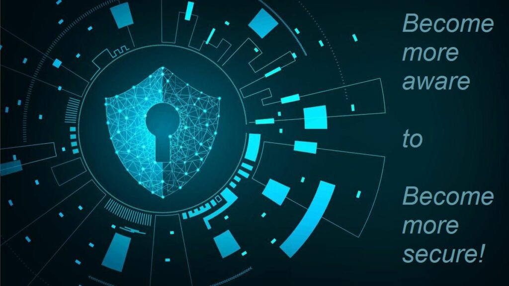 Become more aware to become more secure.