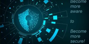 Become more aware to become more secure.