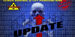 Linux Kernel 5.15 has a potentially 9.6 level vulnerability (out of 10) in the kernal. Search for impact and patch asap.